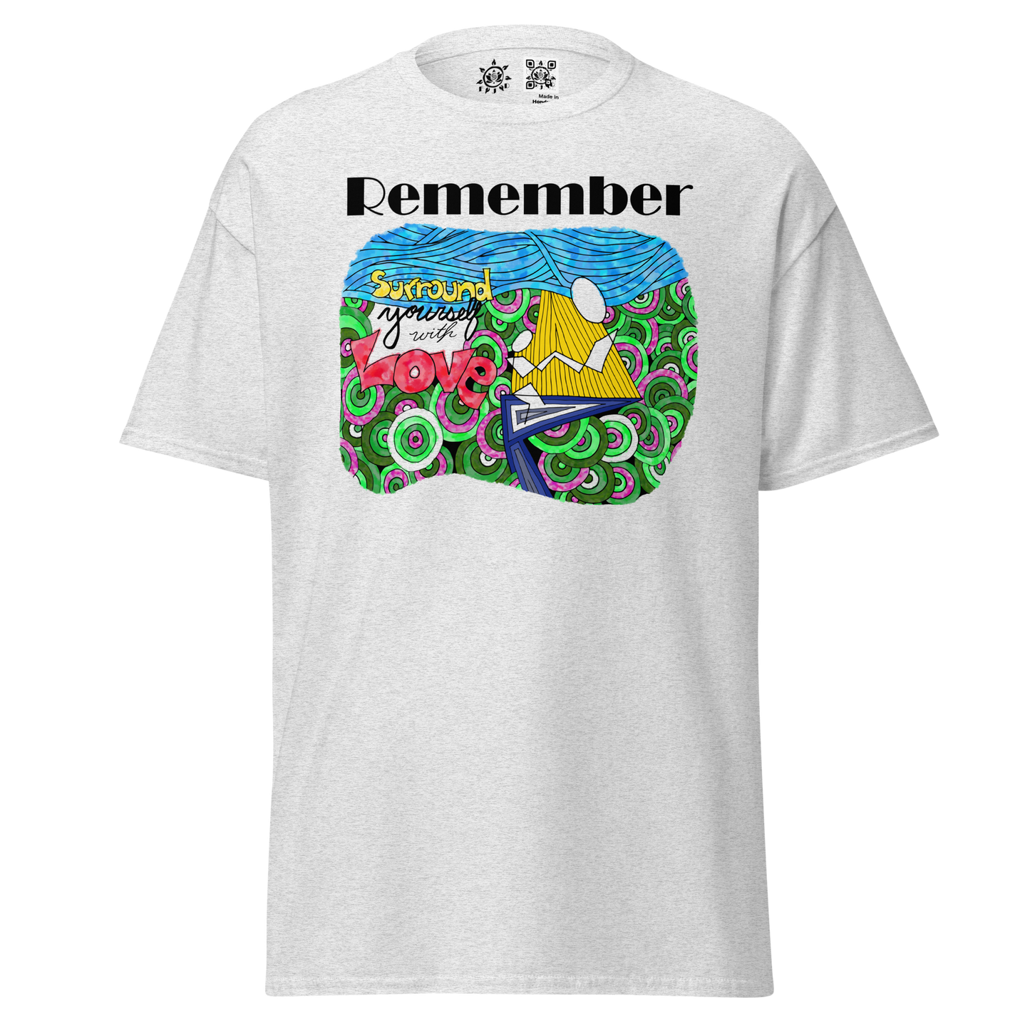 Unisex classic tee - REMEMBER Surround Yourself With Love - Fully Colored