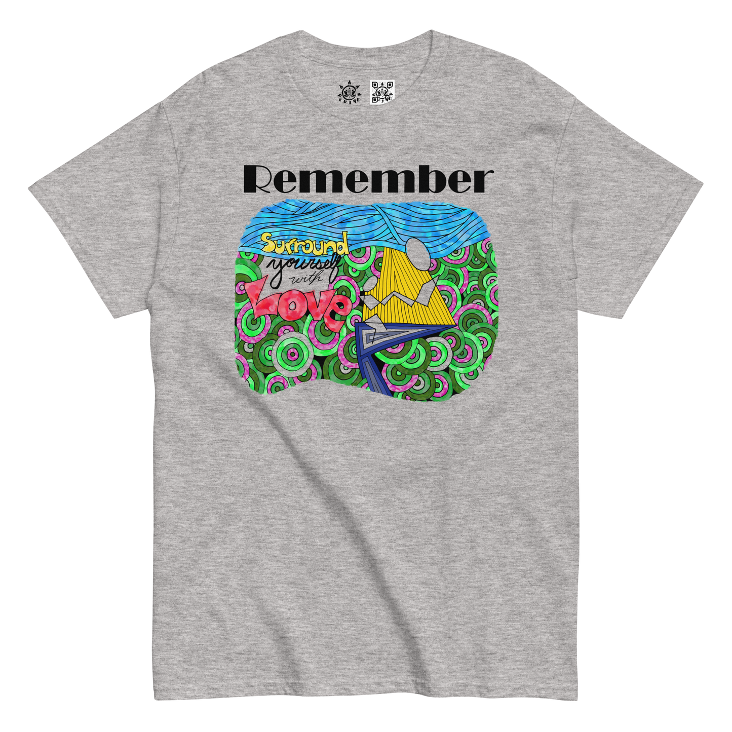 Unisex classic tee - REMEMBER Surround Yourself With Love - Fully Colored