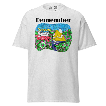 Unisex classic tee - REMEMBER Surround Yourself With Love - Fully Colored